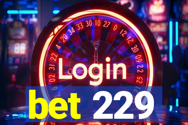 bet 229